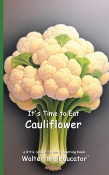 It's Time to Eat Cauliflower (Time to Eat Book)