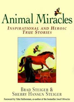 Paperback Animal Miracles: Inspirational and Heroic True Stories Book
