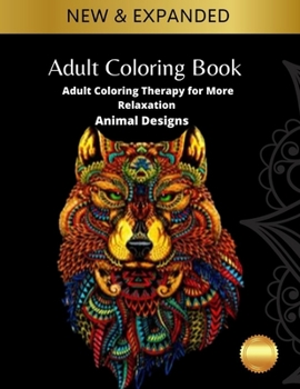 Paperback Adult Coloring Book: Adult Coloring Therapy for More Relaxation: Animal Designs: Adult Coloring Book