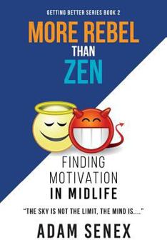 Paperback More Rebel Than Zen: Finding Motivation In Midlife Book