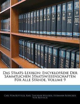 Paperback Das Staats-Lexikon: Encyklopadie Der Sammtlichen Staatswissenschaften Fur Alle Stande, Volume 9 [German] Book