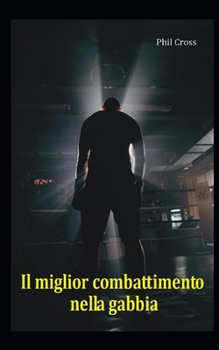 Paperback Il miglior combattimento nella gabbia [Italian] Book