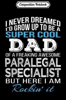 Composition Notebook: Mens Super Cool Paralegal Specialist's Dad  Father's Day  Journal/Notebook Blank Lined Ruled 6x9 100 Pages