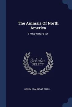 Paperback The Animals Of North America: Fresh Water Fish Book