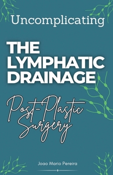 Paperback Uncomplicating The Lymphatic Drainage: Post Plastic Surgery Book