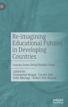 Hardcover Re-Imagining Educational Futures in Developing Countries: Lessons from Global Health Crises Book
