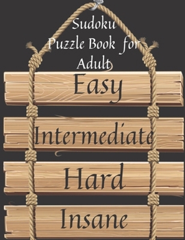 Paperback Sudoku Puzzle Book for Adults Easy to Insane: Level challenge from Easy to Insane with solutions, more than 100 puzzles to build your mental abilities Book
