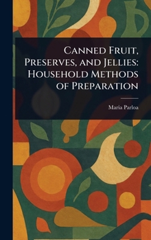 Canned Fruit, Preserves, and Jellies: Household Methods of Preparation. U.S. Department of Agriculture Farmers' Bulletin No. 203