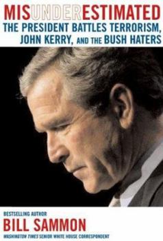 Hardcover Misunderestimated: The President Battles Terrorism, John Kerry, and the Bush Haters Book