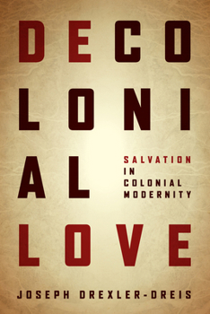 Paperback Decolonial Love: Salvation in Colonial Modernity Book