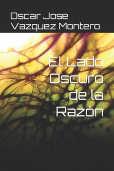 El Lado Oscuro de la Razón (Spanish Edition)