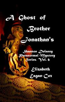 Paperback A Ghost of Brother Johnathan's: Shannon Delaney Paranormal Mystery Series, Vol.6 (Shannon Delaney Paranormal Series) (Volume 6) Book