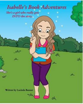 Paperback Isabelle's Book Adventures: She's a girl who really gets INTO the story... Book