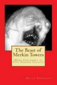 The Beast of Merkin Towers: More Chicanery at East Seepage College