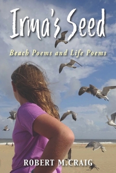 Paperback Irma's Seed: Beach Poems and Life Poems Book