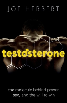 Paperback Testosterone: The Molecule Behind Power, Sex, and the Will to Win Book
