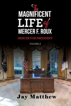 Paperback The Magnificent Life of Mercer F. Roux: Mercer for President Book