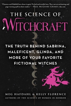 Paperback The Science of Witchcraft: The Truth Behind Sabrina, Maleficent, Glinda, and More of Your Favorite Fictional Witches Book