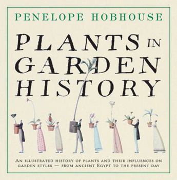 Paperback Plants in Garden History: An Illustrated History of Plants and Their Influence on Garden Styles-From Ancient Egypt to the Present Day Book