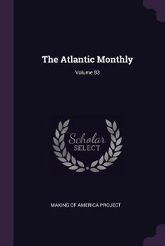 Paperback The Atlantic Monthly; Volume 83 Book