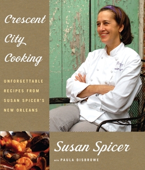 Hardcover Crescent City Cooking: Unforgettable Recipes from Susan Spicer's New Orleans: A Cookbook Book