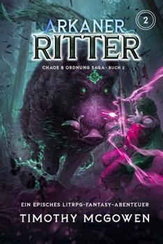 Paperback Arkaner Ritter 2: Ein episches LitRPG-Fantasy-Abenteuer [German] Book