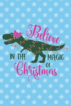 Paperback Believe in the magic of Christmas: Journal Notebook-Cute Dinosaur Cartoon Animals Lights Yellow Star Winter Xmas Christmas December Wide Ruled Paper W Book
