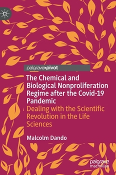 Hardcover The Chemical and Biological Nonproliferation Regime After the Covid-19 Pandemic: Dealing with the Scientific Revolution in the Life Sciences Book