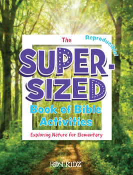 Paperback The Super-Sized Book of Bible Activities: Exploring Nature for Elementary Book