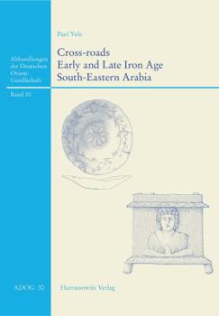 Hardcover Cross-Roads: Early and Late Iron Age South-Eastern Arabia Book