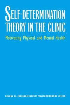 Paperback Self-Determination Theory in the Clinic: Motivating Physical and Mental Health Book