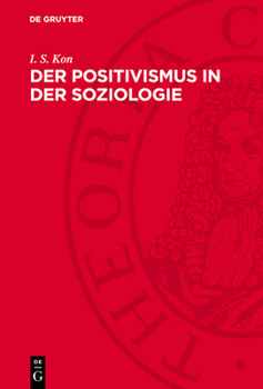 Hardcover Der Positivismus in Der Soziologie: Geschichtlicher Abriß [German] Book