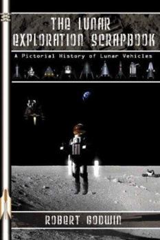 Paperback The Lunar Exploration Scrapbook: A Pictorial History of Lunar Vehicles Book