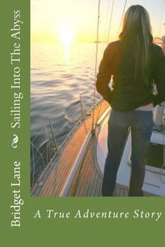 Paperback Sailing Into The Abyss: A True Adventure Story Book