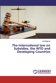 Paperback The International law on Subsidies, the WTO and Developing Countries Book