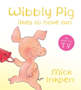 Wibbly Pig Likes to Have Fun - Book  of the Wibbly Pig