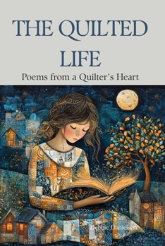 Paperback The Quilted Life: Poems from a Quilter's Heart Book
