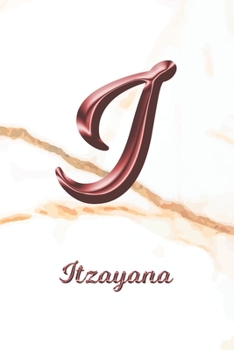 Paperback Itzayana: Journal Diary - Personalized First Name Personal Writing - Letter I White Marble Rose Gold Pink Effect Cover - Daily D Book