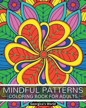 Paperback Mindful Patterns Coloring Book for Adults: Relax Your Mind and Discover Your Creativity with Designs that will Inspire You Book