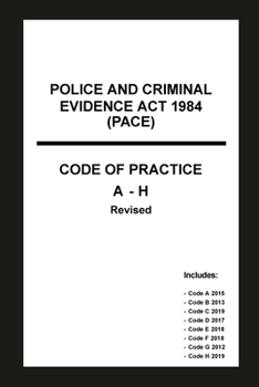 Paperback Police and Criminal Evidence Act 1984 (PACE) Codes of Practice A-H Book