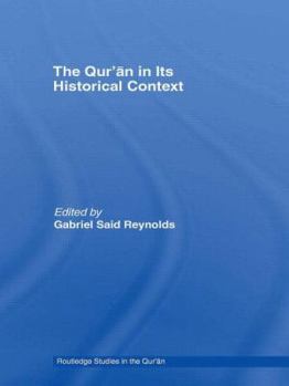 The Qur'an in its Historical Context - Book  of the Routledge Studies in the Qur'an