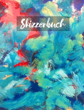 Skizzenbuch: Skizzenbuch-Rohlingsseiten zum Zeichnen, Malen, Schreiben, Skizzieren oder Kritzeln für Künstler, Lehrer, Erwachsene, Kinder, Jugendliche, Jungen und Mädchen. (German Edition)
