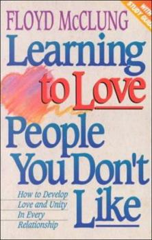 Paperback Learning to Love People You Don't Like: How to Develop Love and Unity in Every Relationship Book