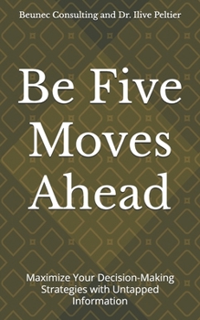 Be Five Moves Ahead: Maximize Your Decision-Making Strategies with Untapped Information