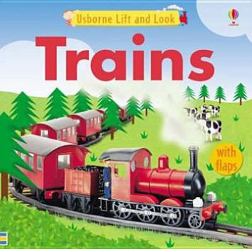 Usborne LIft and Look Trains (Lift and Look Board Books) - Book  of the Usborne Lift and Look Board Books