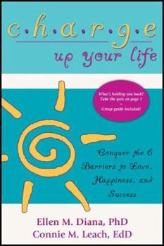 Paperback Charge Up Your Life: Conquer the 6 Barriers to Love, Happiness, and Success (Second Edition) Book