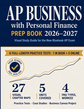 AP Business with Personal Finance Prep Book 2026-2027: Visual Study Guide for the New Bluebook AP Exam with Practice Tests, Case Studies, MCQs, FRQs, and Business Canvas Project Support
