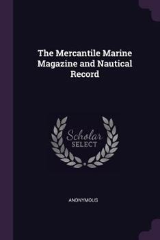 Paperback The Mercantile Marine Magazine and Nautical Record Book