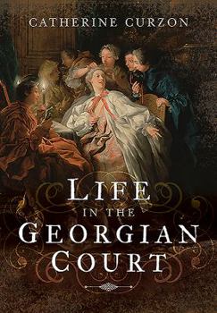 Hardcover Life in the Georgian Court Book