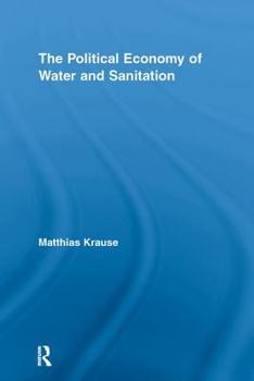 Paperback The Political Economy of Water and Sanitation Book